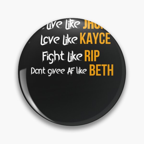Item preview, Live like John, Love like Kayce, Fight like Rip, Don&x27;t give AF like Beth Classi designed and sold by pogueusbanc.