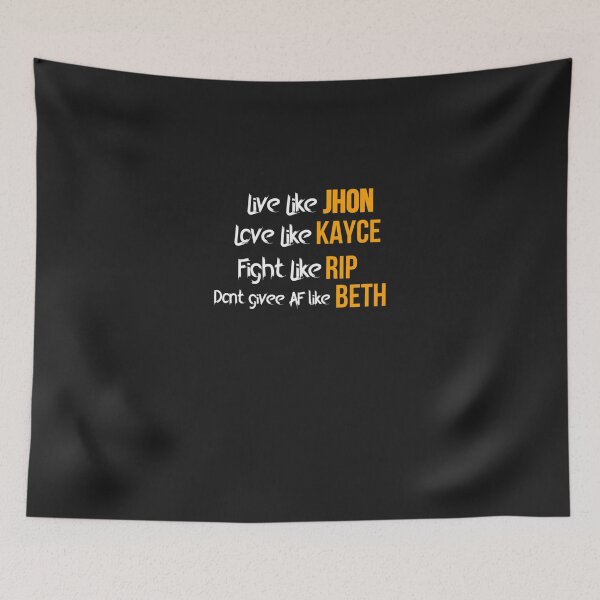 Item preview, Live like John, Love like Kayce, Fight like Rip, Don&x27;t give AF like Beth Classi designed and sold by pogueusbanc.