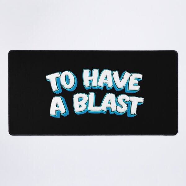 Item preview, TO HAVE A BLAST designed and sold by diego75bcn.