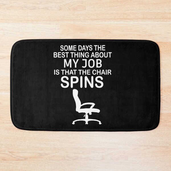 Item preview, Some Days The Best Thing About My Job Is That The Chair Spins designed and sold by SheIsAQueen.