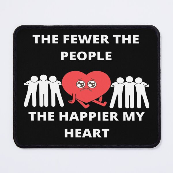 Item preview, The Fewer The People The Happier My Heart designed and sold by Confusion-Human.