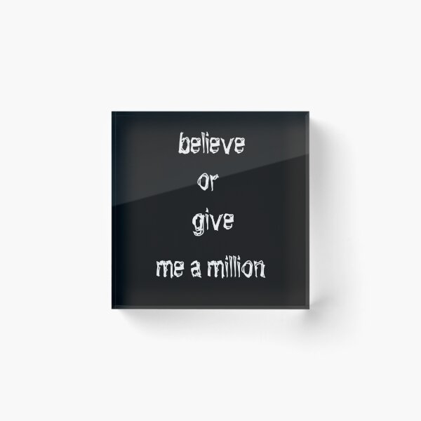 Item preview, believe or give me a million designed and sold by aminz4.