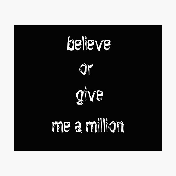 Item preview, believe or give me a million designed and sold by aminz4.