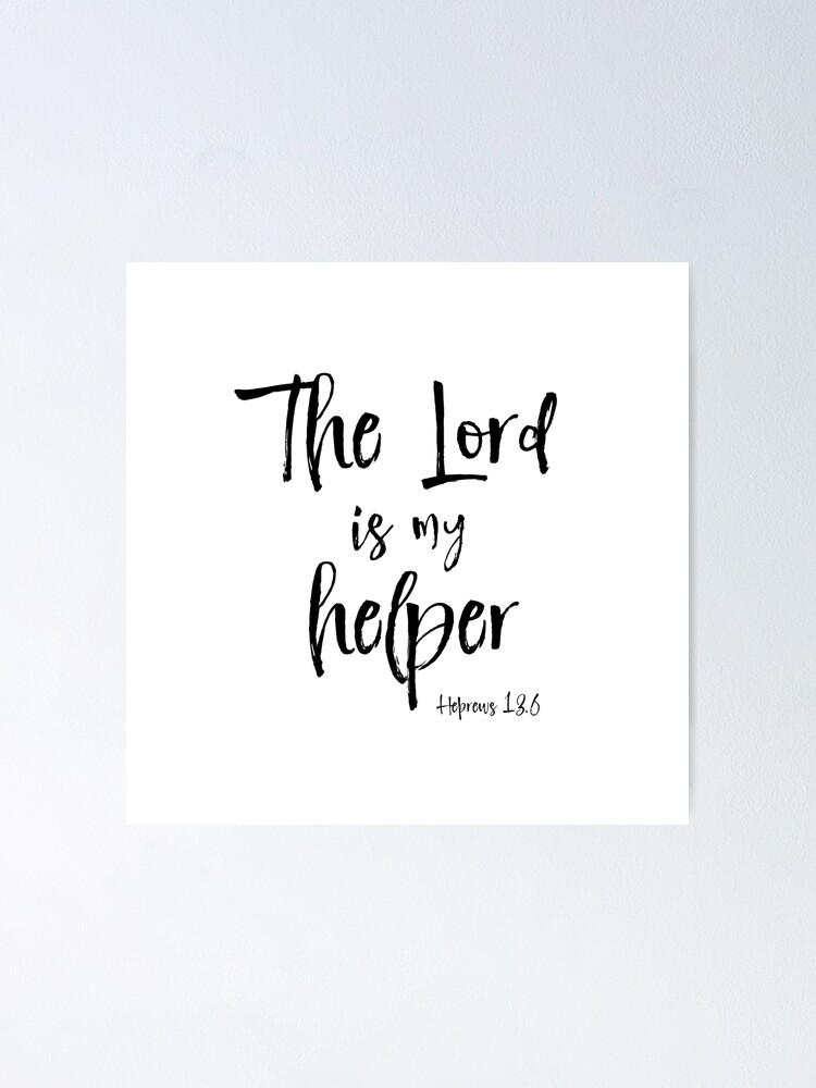 The Lord Is My Helper Bible Verse Poster For Sale By Motivateme Redbubble 3757