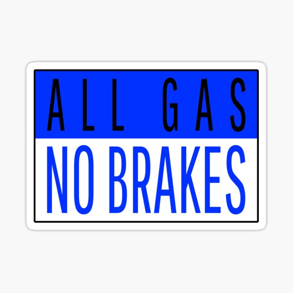 All Gas No Brake Stickers for Sale