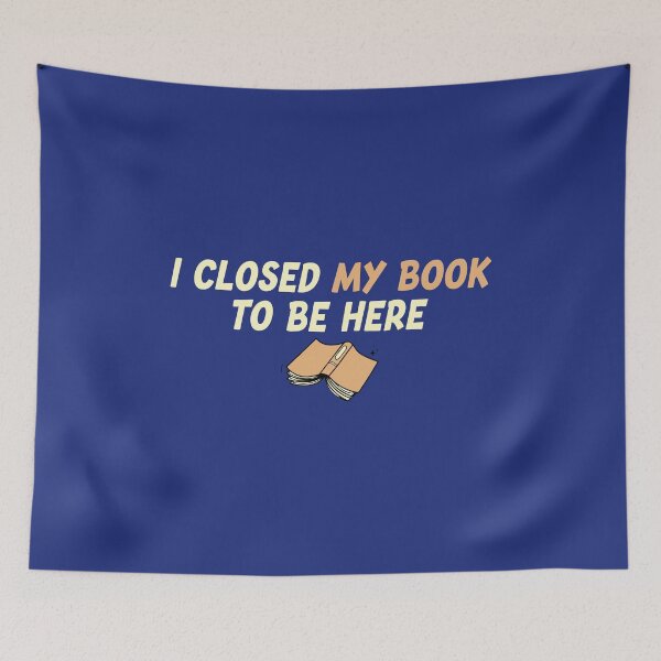 Item preview, I Closed My Book To Be Here Funny Sarcastic Quote designed and sold by MqHStore.