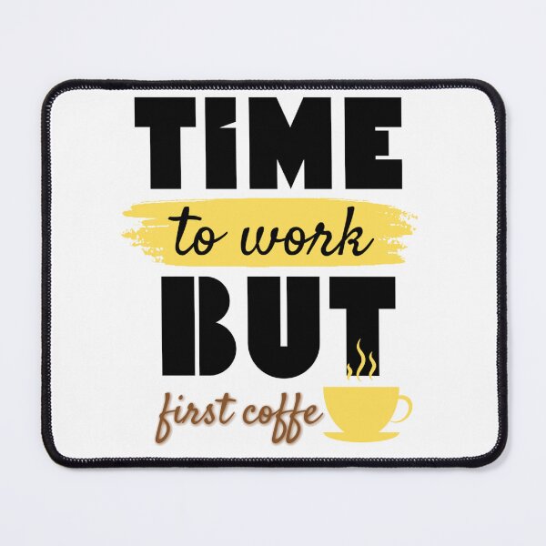 Item preview, Time to work but first coffee Funny T-Shirt for Work designed and sold by MegiWu.