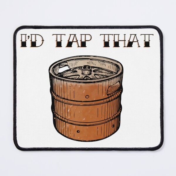 Item preview, I'd Tap That funny pun keg designed and sold by BlazeBelushi.