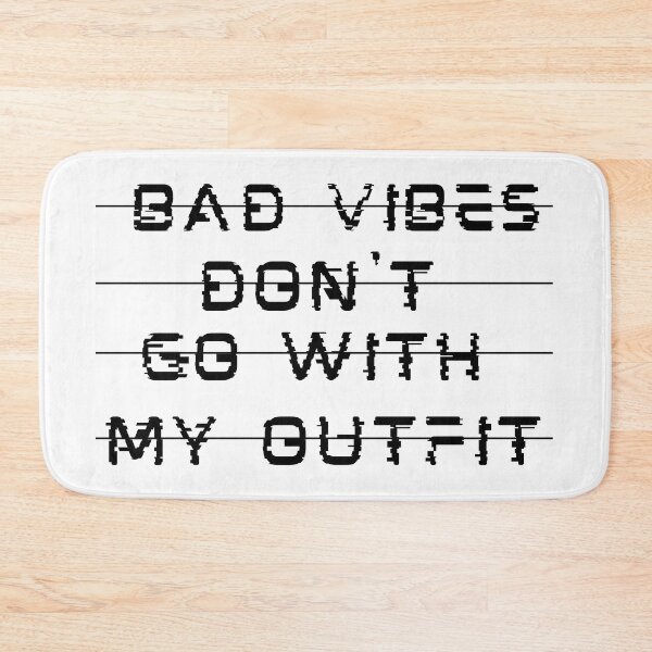 Item preview, Bad Vibes Don't Go With My Outfit - Quote  designed and sold by SheetalMourya.
