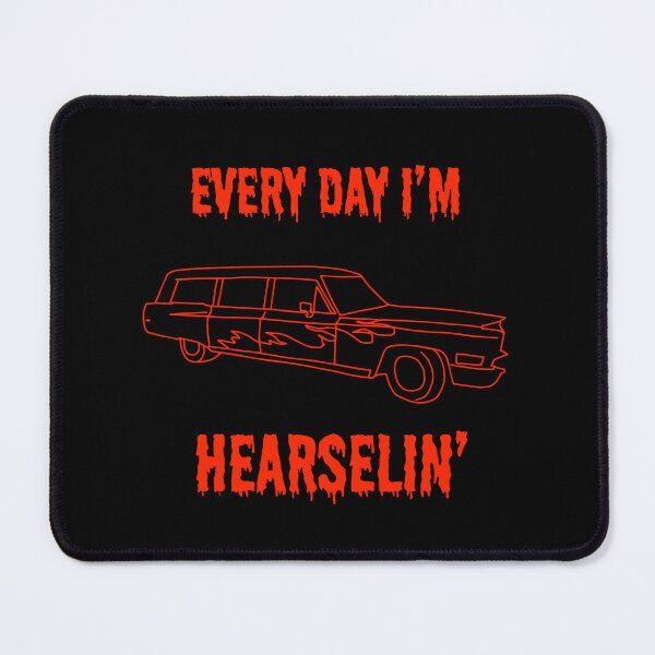 Item preview, Every Day I'm Hearselin' designed and sold by Sushi Pizza.