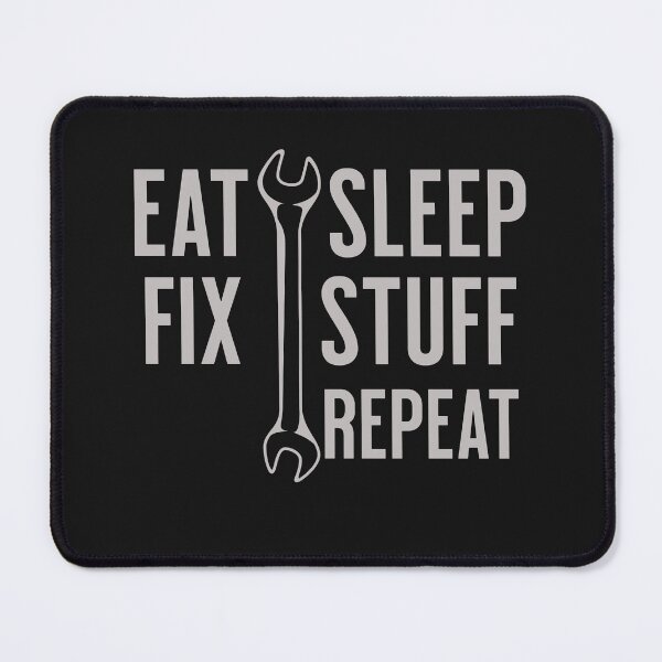 Item preview, Eat Sleep Fix Stuff Repeat designed and sold by johnmgr21.