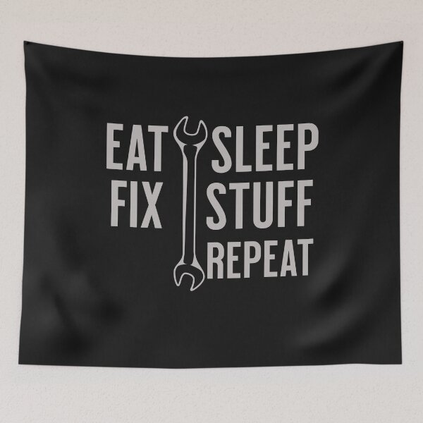 Item preview, Eat Sleep Fix Stuff Repeat designed and sold by johnmgr21.