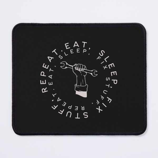 Item preview, Eat Sleep Fix Stuff Repeat designed and sold by johnmgr21.