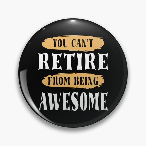 Item preview, You Can't Retire From Being Awesome designed and sold by MqHStore.