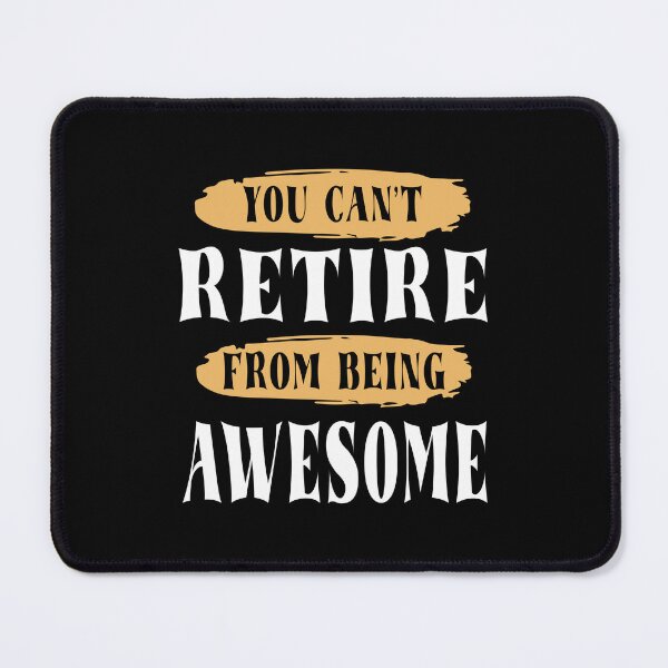 Item preview, You Can't Retire From Being Awesome designed and sold by MqHStore.
