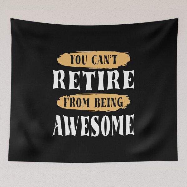 Item preview, You Can't Retire From Being Awesome designed and sold by MqHStore.