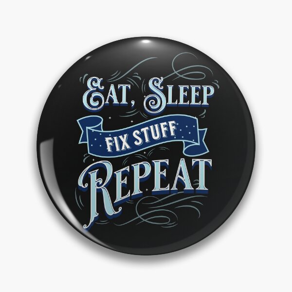Item preview, Eat Sleep Fix Stuff Repeat designed and sold by johnmgr21.