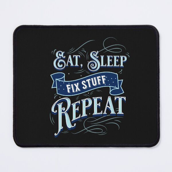 Item preview, Eat Sleep Fix Stuff Repeat designed and sold by johnmgr21.