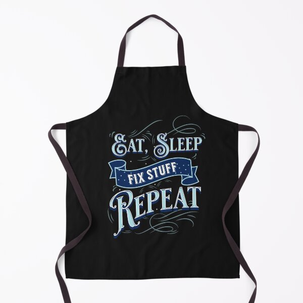 Item preview, Eat Sleep Fix Stuff Repeat designed and sold by johnmgr21.