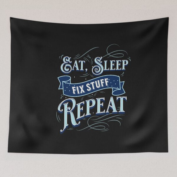 Item preview, Eat Sleep Fix Stuff Repeat designed and sold by johnmgr21.