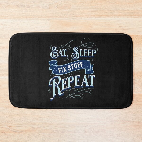 Item preview, Eat Sleep Fix Stuff Repeat designed and sold by johnmgr21.