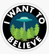 I Want To Believe Sticker