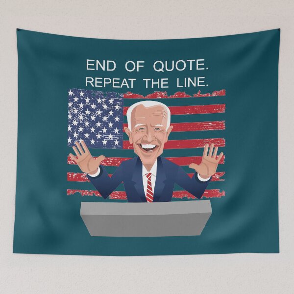 Item preview, Funny Joe Biden End of quote, Repeat the line  designed and sold by Sayed1897.