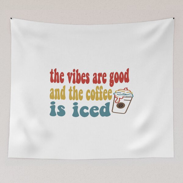Item preview, The Vibes Are Good And The Coffee Is Iced designed and sold by Cupsofdreams.