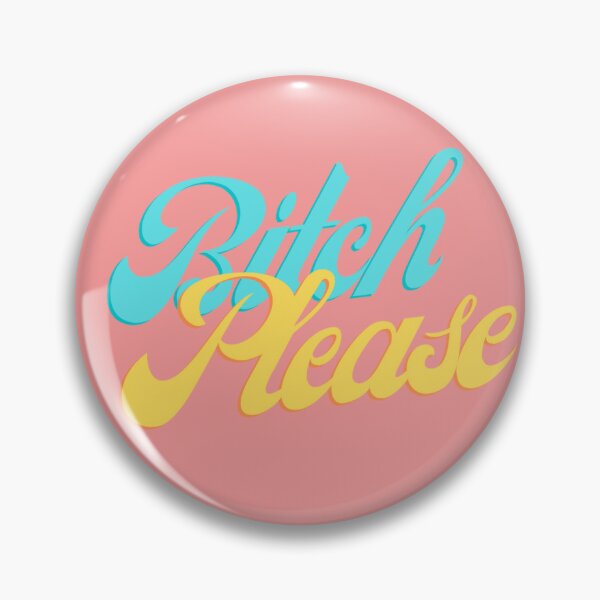 Item preview, BITCH PLEASE designed and sold by LakesideReflect.