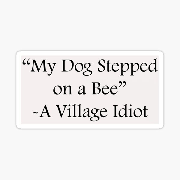 My Dog Stepped on a Bee Funny Amber Heard Parody Sticker 