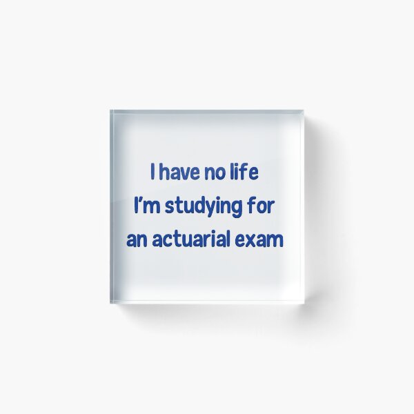 Item preview, I Have No Life I'm Studying For an Actuarial Exam  designed and sold by LeslieMac713.