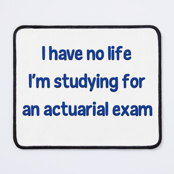 Item preview, I Have No Life I'm Studying For an Actuarial Exam designed and sold by LeslieMac713.