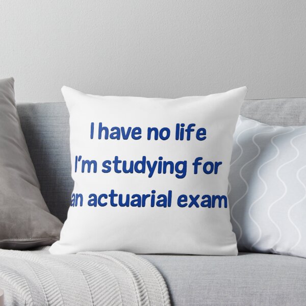 Item preview, I Have No Life I'm Studying For an Actuarial Exam  designed and sold by LeslieMac713.