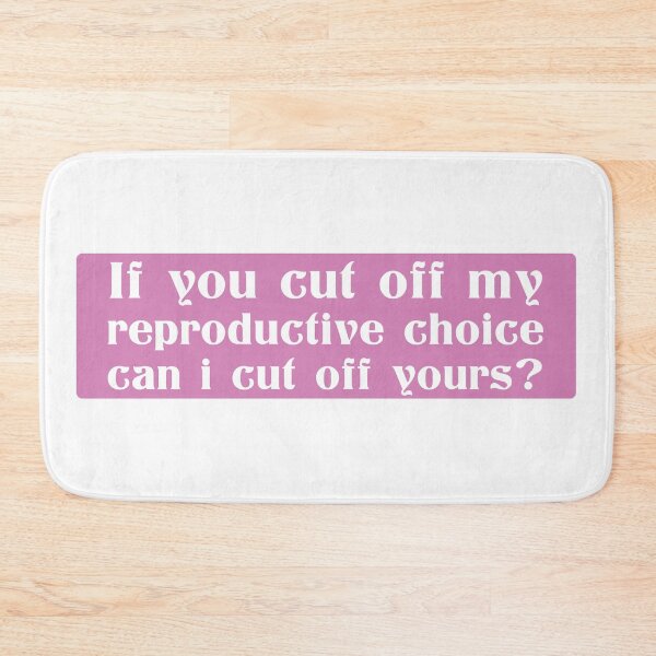 Item preview, If You Cut Off My Reproductive Choice Pro-Choice Women Abortion Rights designed and sold by ZINE07.