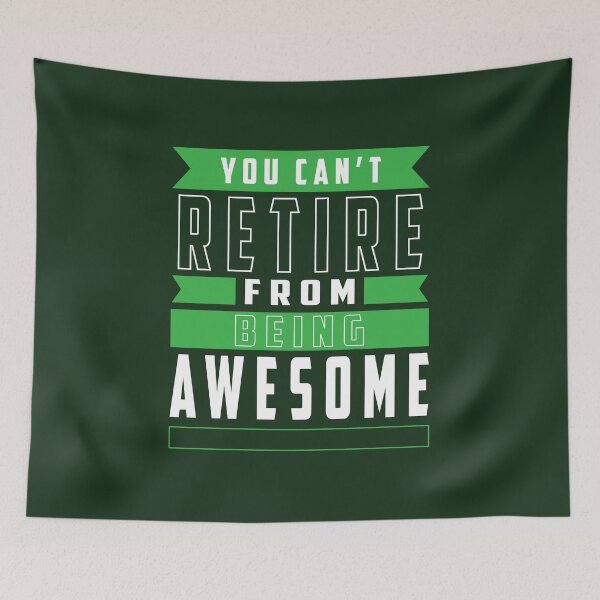 Item preview, You Can't Retire From Being Awesome designed and sold by MqHStore.