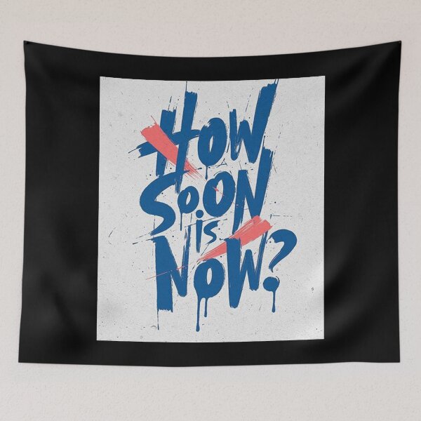 Item preview, How Soon Is Now? designed and sold by BetterCallSlapp.
