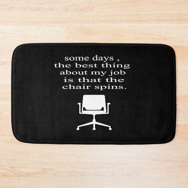 Item preview, Some Days The Best Thing About My Job Is That The Chair Spins designed and sold by SheIsAQueen.