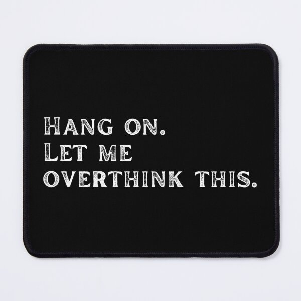Item preview, Let me overthink this designed and sold by LukjanovArt.