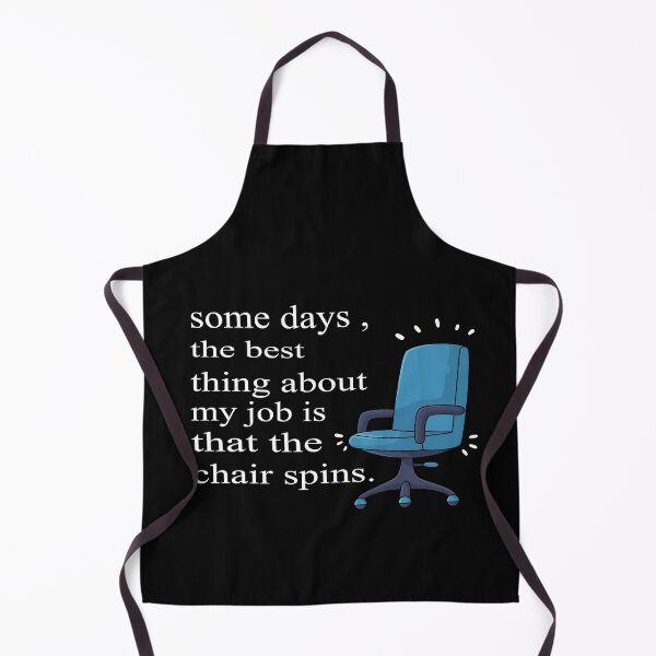 Item preview, Some Days The Best Thing About My Job Is That The Chair Spins designed and sold by SheIsAQueen.
