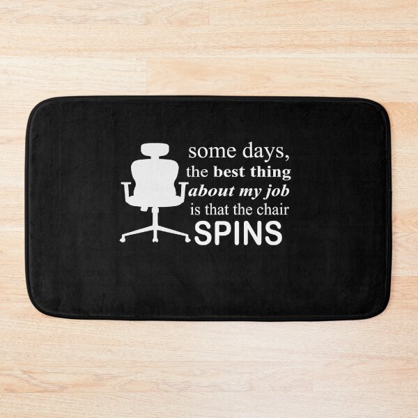 Item preview, Some Days The Best Thing About My Job Is That The Chair Spins designed and sold by SheIsAQueen.