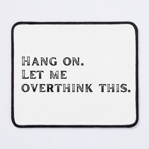Item preview, Black Let me overthink this designed and sold by LukjanovArt.