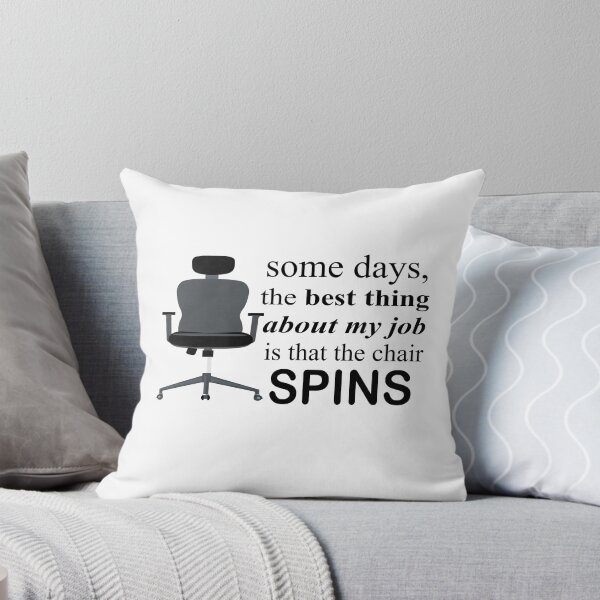 Item preview, Some Days The Best Thing About My Job Is That The Chair Spins designed and sold by SheIsAQueen.