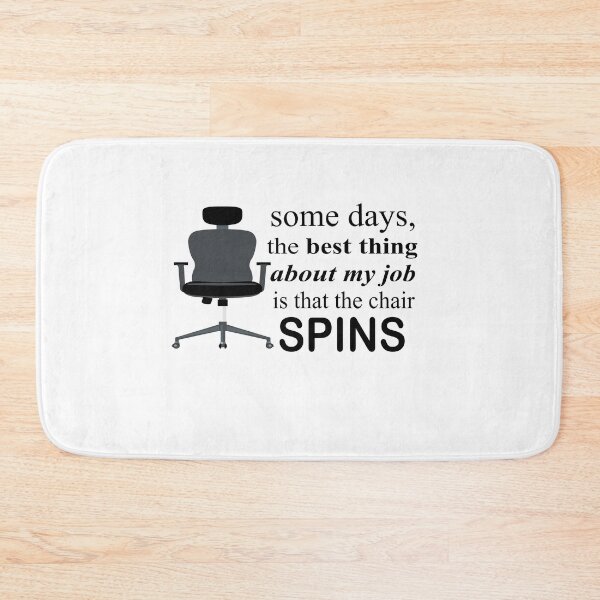 Item preview, Some Days The Best Thing About My Job Is That The Chair Spins designed and sold by SheIsAQueen.