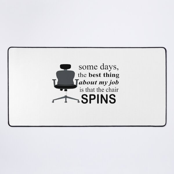 Item preview, Some Days The Best Thing About My Job Is That The Chair Spins designed and sold by SheIsAQueen.