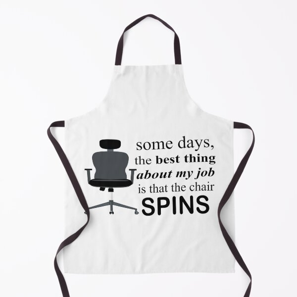 Item preview, Some Days The Best Thing About My Job Is That The Chair Spins designed and sold by SheIsAQueen.