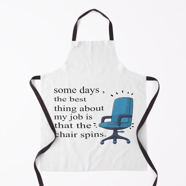 Item preview, Some Days The Best Thing About My Job Is That The Chair Spins designed and sold by SheIsAQueen.