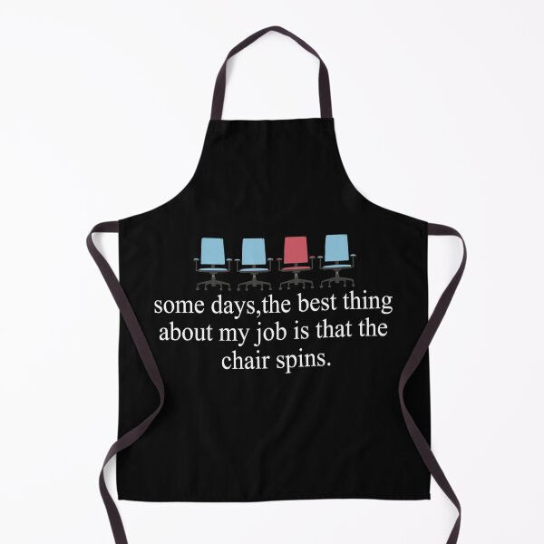 Item preview, Some Days The Best Thing About My Job Is That The Chair Spins designed and sold by SheIsAQueen.