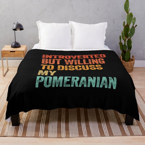 Item preview, Introverted But Willing To Discuss My Pomeranian designed and sold by Guarddogdrive.