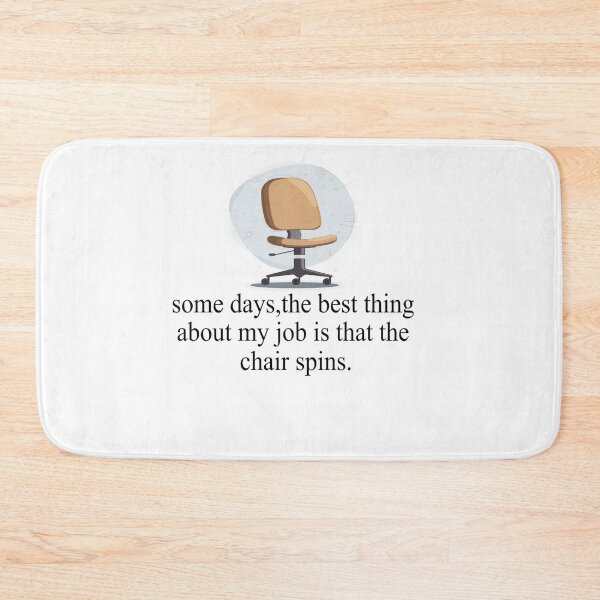 Item preview, Some Days The Best Thing About My Job Is That The Chair Spins designed and sold by SheIsAQueen.