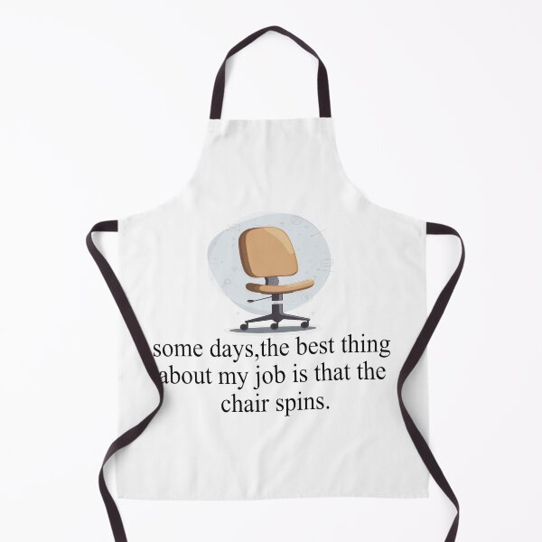 Item preview, Some Days The Best Thing About My Job Is That The Chair Spins designed and sold by SheIsAQueen.